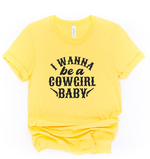 I Wanna Be a Cowgirl Baby Graphic Tee