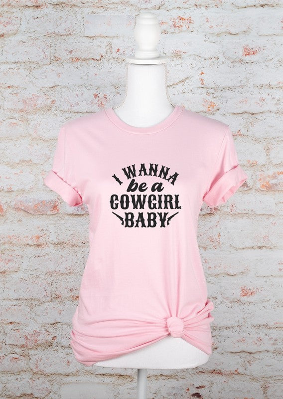 I Wanna Be a Cowgirl Baby Graphic Tee