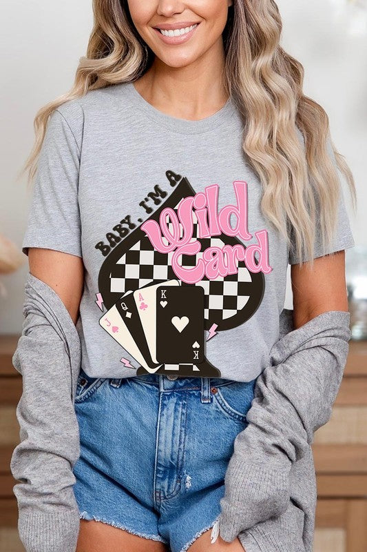 Baby I'm a Wild Card Graphic T Shirts