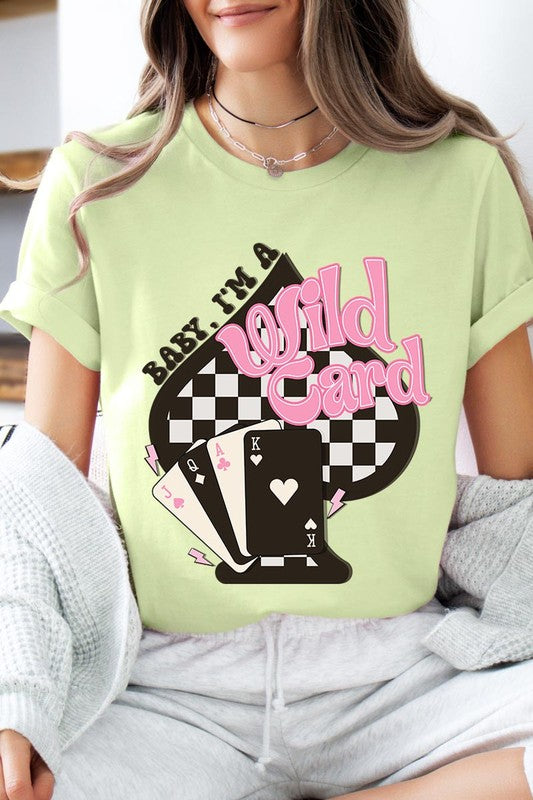 Baby I'm a Wild Card Graphic T Shirts