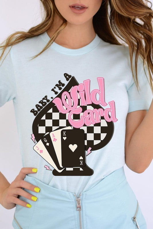 Baby I'm a Wild Card Graphic T Shirts