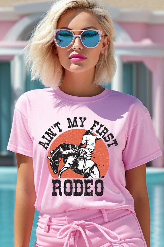 Ain't My First Rodeo Graphic T Shirts